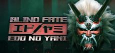 101XP is proud to announce Blind Fate: Edo No Yami!