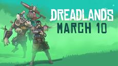 Dreadlands New Gameplay Trailer - Welcome to Wherever you are