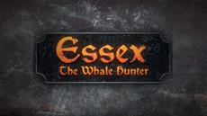 Essex: The Whale Hunter, a new game inspired by “Moby-Dick”, revealed