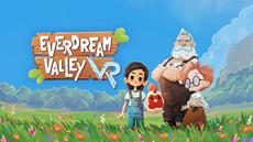 Everdream Valley VR Announced - Build your dream Farm, Take Care of Animals, and be ready for Adventure!