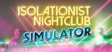 Interactive Multimedia Art Experience Isolationist Nightclub Simulator Joins Steam on March 11th for PC and Mac