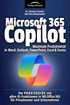 Microsoft 365 Copilot - Maximale Produktivit&auml;t in Word, Outlook, PowerPoint, Excel &amp; Teams