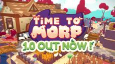 Time to Morp launches out of Early Access with new content!