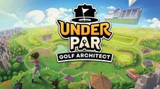 Under Par Golf Architect - Consoles Confirmed &amp; Steam Next Fest Live