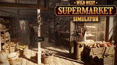Wild West Supermarket Simulator: Die gro&szlig;e Er&ouml;ffnung beginnt am 7. August 2025